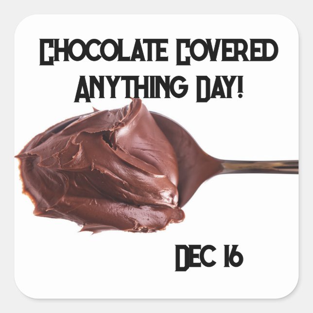 Chocolate Covered Anything Day Square Sticker (Front)