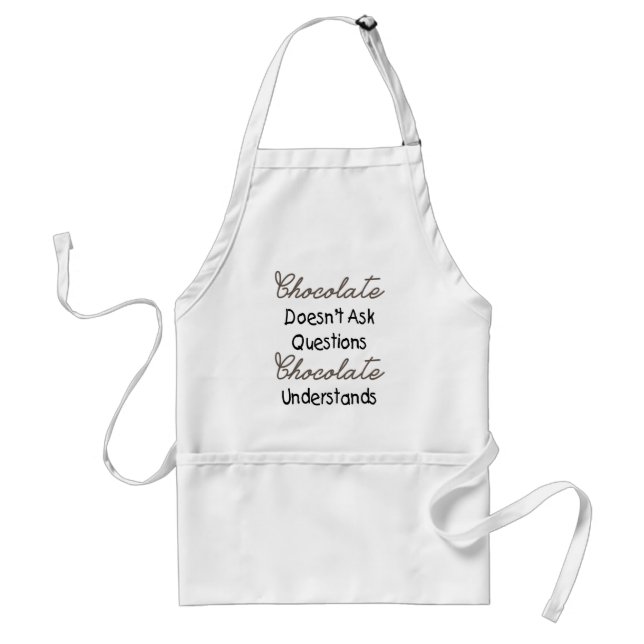 Chocolate Doesn't Ask Questions, Funny Quote Standard Apron (Front)