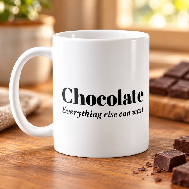 Chocolate Everything Else Can Wait Chocolate Lover Coffee Mug (Creator Uploaded)