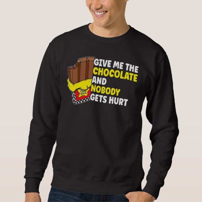 Chocolate  Give Me The Chocolate Sweatshirt (Front)