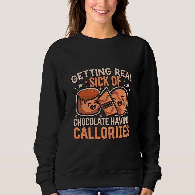  Chocolate Having Calories Baking Pun Lovers Sweatshirt (Front)