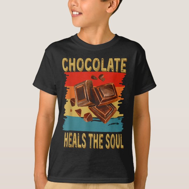 Chocolate Heals The Soul Funny Chocolate Lovers Re T-Shirt (Front)
