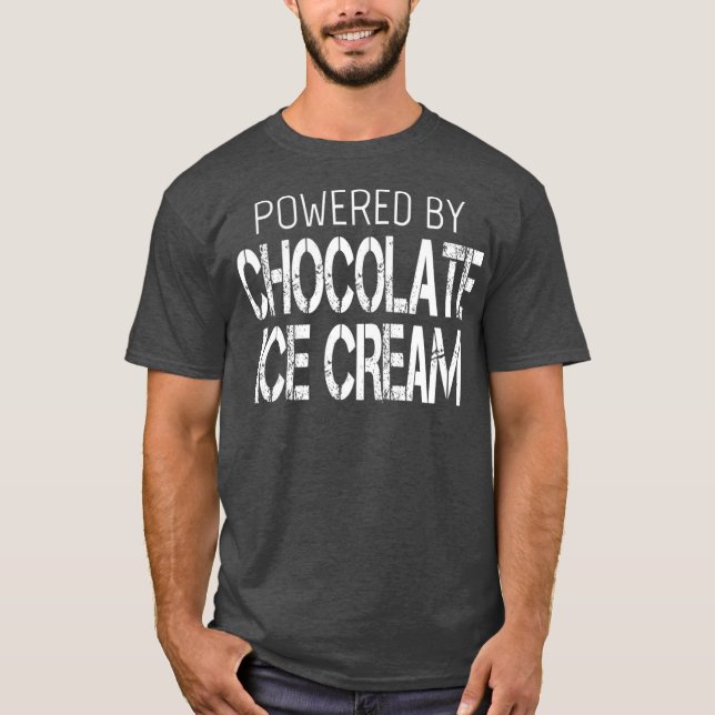 Chocolate Ice Cream Lover  Powered By Chocolate T-Shirt (Front)