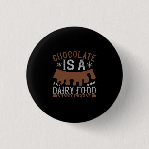 Chocolate Is A Dairy Food Nanny Piggins 3 Cm Round Badge