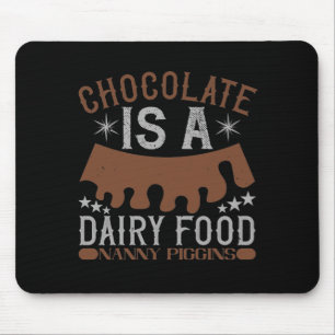 Chocolate Is A Dairy Food Nanny Piggins Mouse Pad