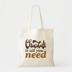 Chocolate Is All You Need Tote Bag