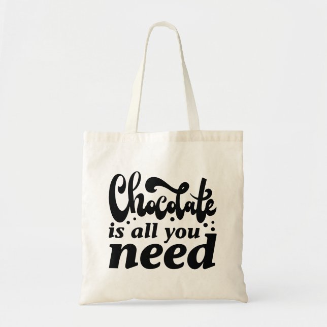 Chocolate Is All You Need Tote Bag (Front)