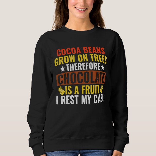 Chocolate is Fruit Sweatshirt (Front)