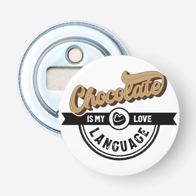 Chocolate is My Love Language Bottle Opener (Front)