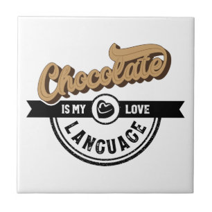 Chocolate is My Love Language Tile