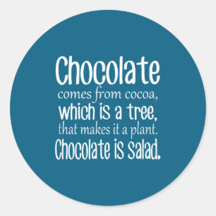 Chocolate Is Salad Funny Diet Quote  Classic Round Sticker