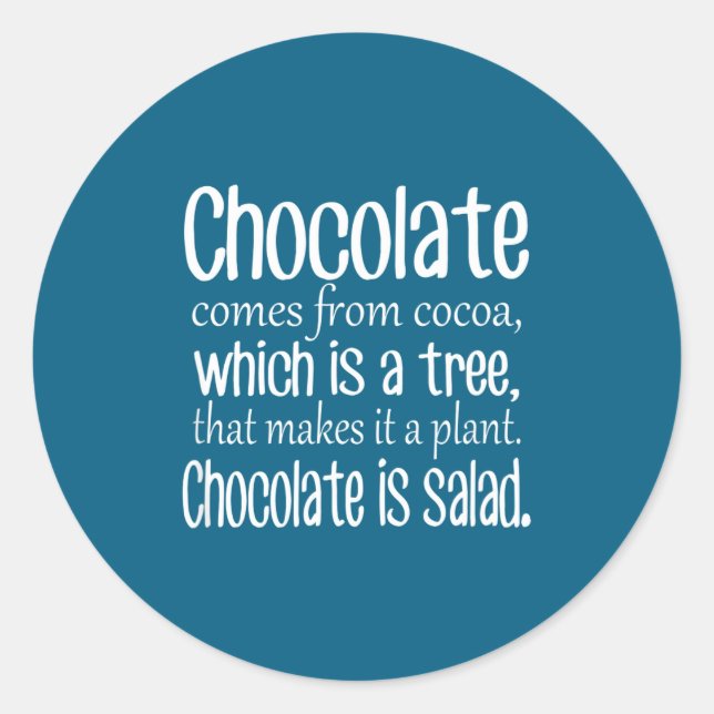 Chocolate Is Salad Funny Diet Quote  Classic Round Sticker (Front)