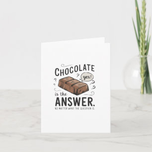 Chocolate Is The Answer. No The Question Is Sticke Card