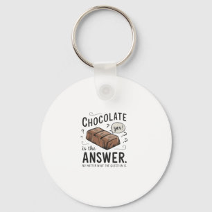 Chocolate Is The Answer. No The Question Is Sticke Key Ring