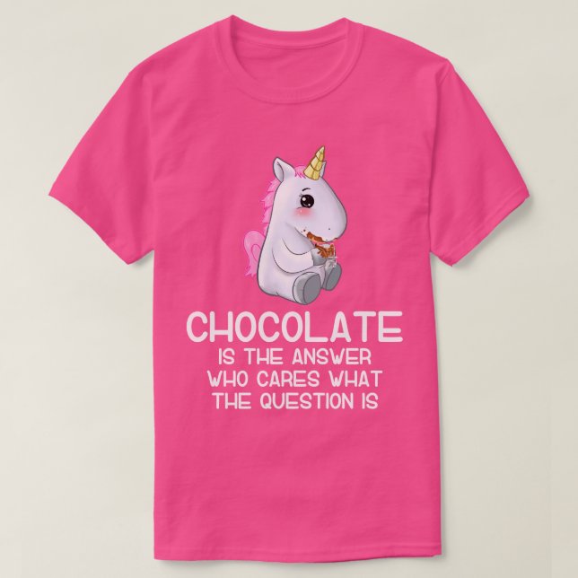 Chocolate Is The Answer Unicorn Gift Idea T-Shirt (Design Front)