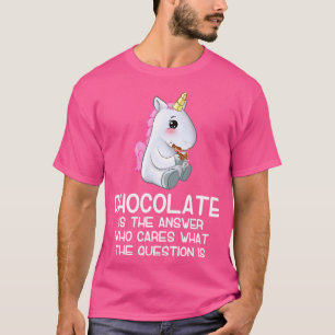 Chocolate Is The Answer Unicorn Gift Idea T-Shirt