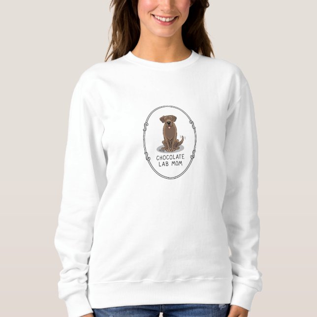Chocolate Lab Mum (Labrador Retriever Mum) Cute Sweatshirt (Front)