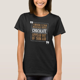 Chocolate Magic Chocoholic Sweets Bar Chocolate T-Shirt