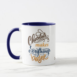 Chocolate Makes Everything Better Mug