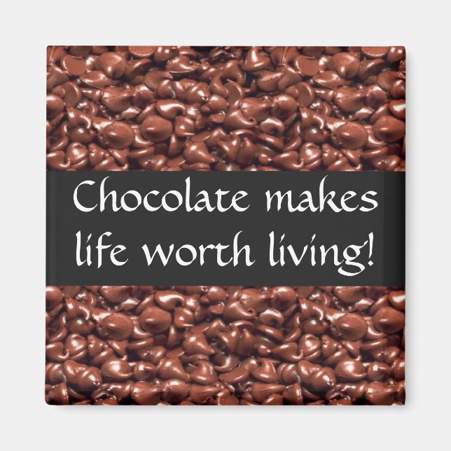Chocolate Makes Life Wirth Living Magnets (Front)