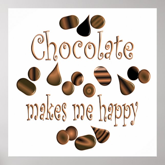 Chocolate Makes Me Happy Poster (Front)