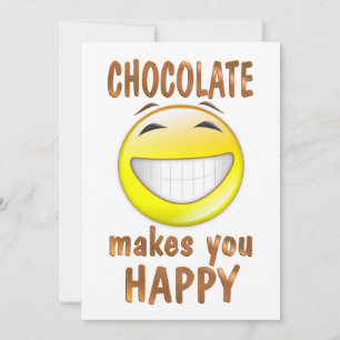 Chocolate Makes You Happy