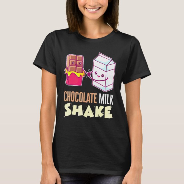 Chocolate Milk Shake Milkshake Dessert Sweet Tooth T-Shirt (Front)
