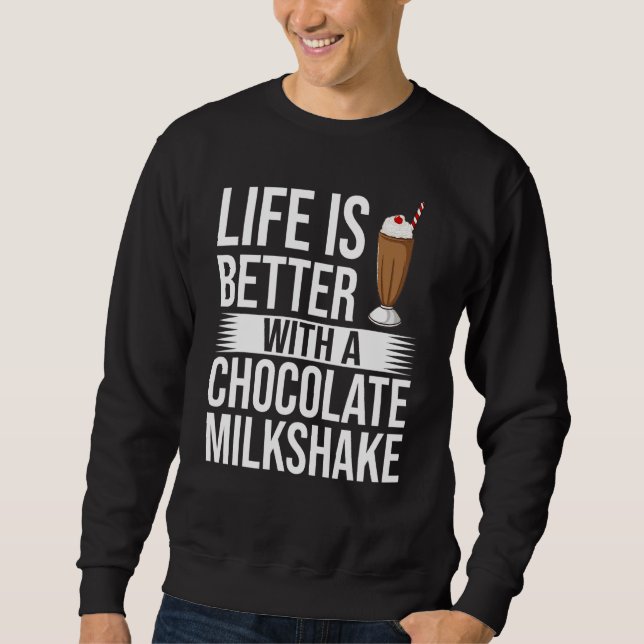 Chocolate Milkshake Milk Choco Shake Drink Sweatshirt (Front)
