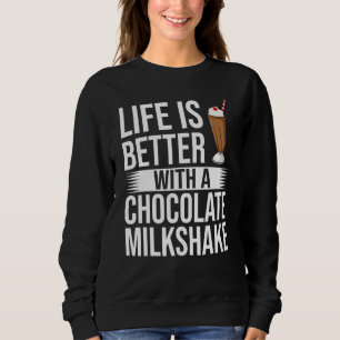 Chocolate Milkshake Milk Choco Shake Drink Sweatshirt