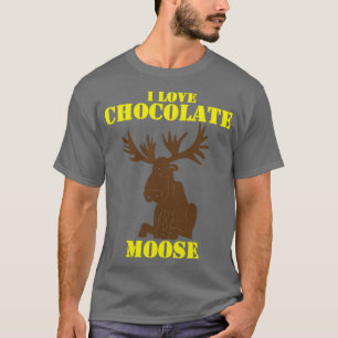 Chocolate Moose Thsirt gift idea for chocolate lov T-Shirt