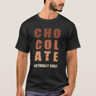 Chocolate Naturally Sweet Protein Food Milk Casual T-Shirt
