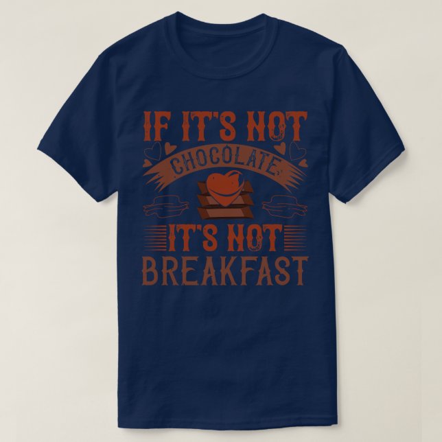 Chocolate No Breakfast Without Chocolate T-Shirt (Design Front)