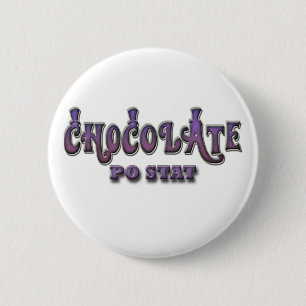 Chocolate PO STAT 6 Cm Round Badge
