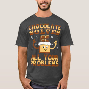 Chocolate Solves All Your Problems T-Shirt