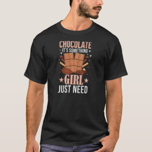 Chocolate Something Girls Just Need Food Graphic T-Shirt