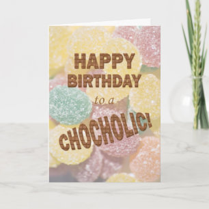 Chocololic Birthday card