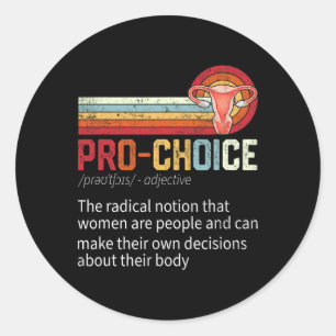Choice Definition Feminist Rights Funny Classic Round Sticker