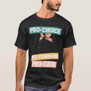 Choice Feminist Cat Mum Reproductive Rights Pro Ab T-Shirt