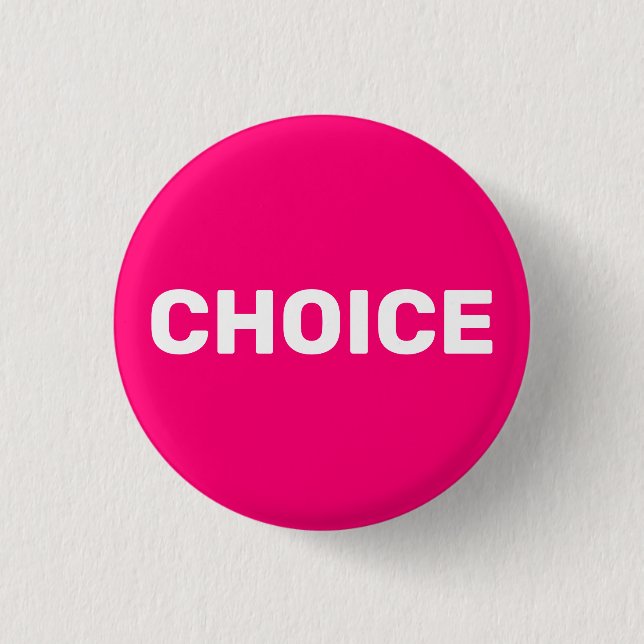 Choice hot pink women’s pro choice abortion rights 3 cm round badge (Front)