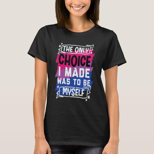 Choice I Made Be Myself Bisexual Bi Pride Stuff Fl T-Shirt (Front)