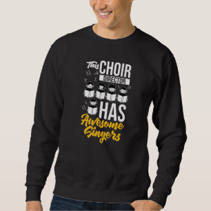 Choir Director Music Singer Notes Instrument Teach Sweatshirt