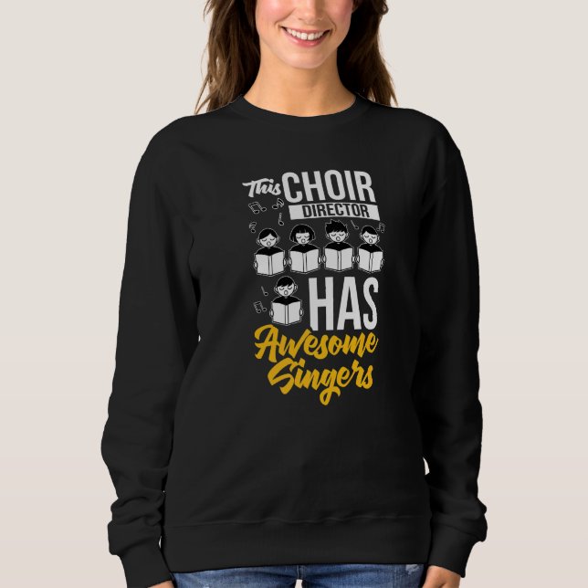 Choir Director Music Singer Notes Instrument Teach Sweatshirt (Front)