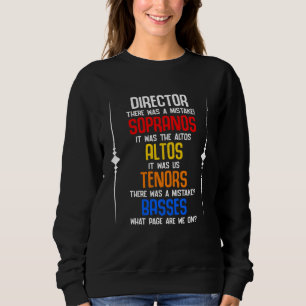 Choir Director Sopranos Alto Tenor Basses Choir te Sweatshirt
