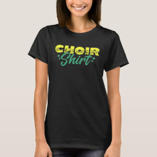 Choir Music Group Singer Choir Member Director Tea T-Shirt