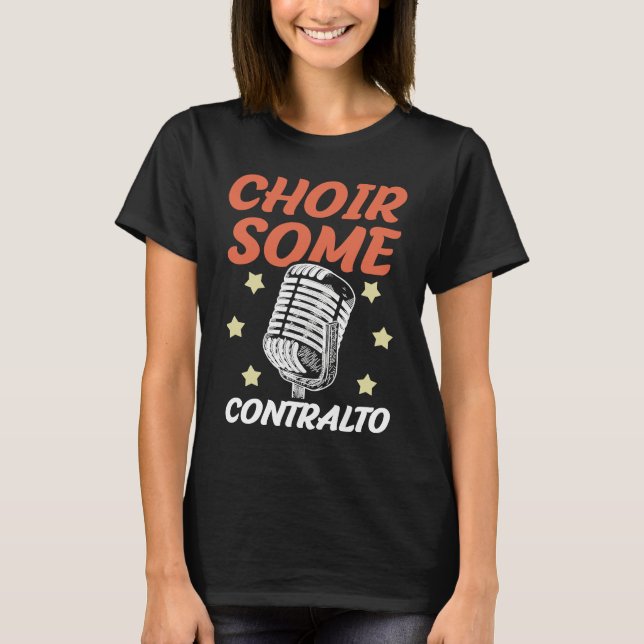 Choir Some Contralto Opera Singer Musical Vocalist T-Shirt (Front)