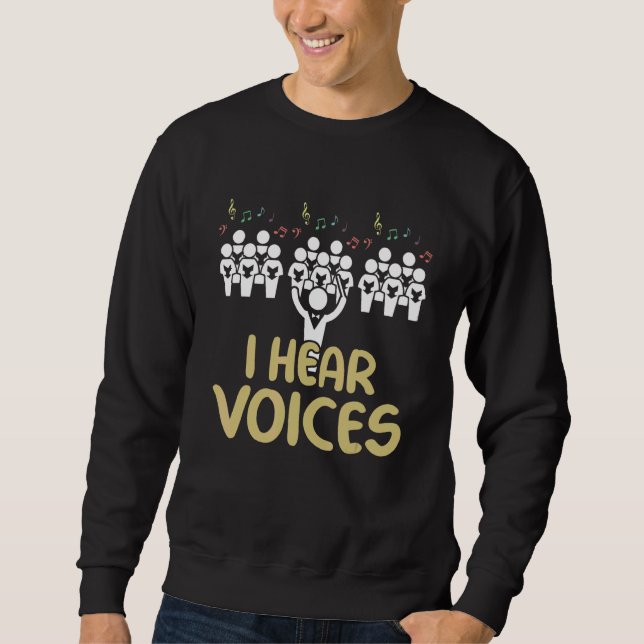 Choir Teacher I Hear Voices  Chorister Sweatshirt (Front)