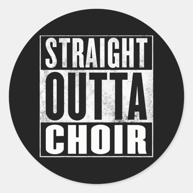 Choirtraight Outta Choir Classic Round Sticker (Front)