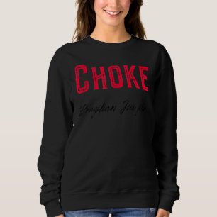Choke Brazilian Jiu Jitsu Mma Bjj  White Sweatshirt