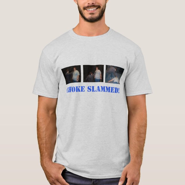 Choke Slammed! T-Shirt (Front)