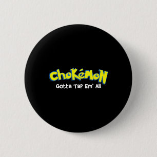 Chokemon Gotta Tap Em All - Jiu Jitsu Mma Bjj Kick 6 Cm Round Badge